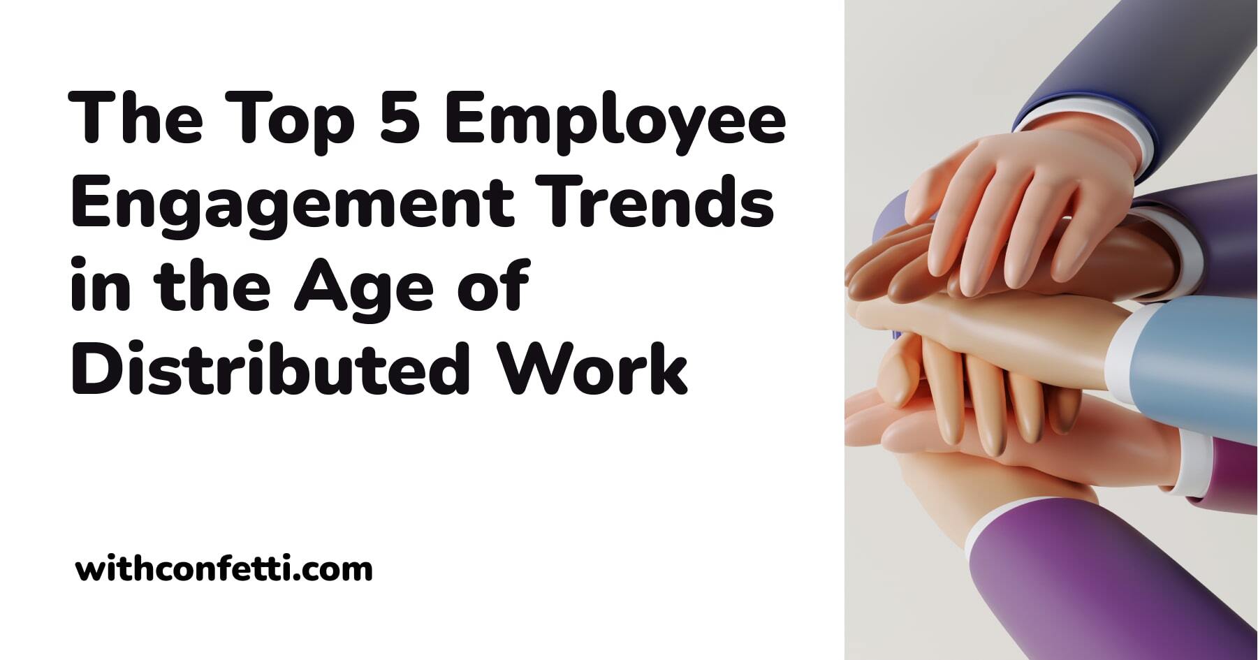 Picture of Today’s Employee Engagement Trends | Confetti 🎉